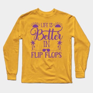 Life is better in flip flops Long Sleeve T-Shirt